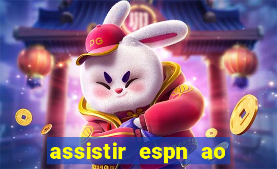 assistir espn ao vivo multicanais